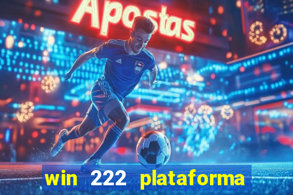 win 222 plataforma de jogos